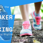 How to Find the Best Sneaker for Walking and Looking Stylish